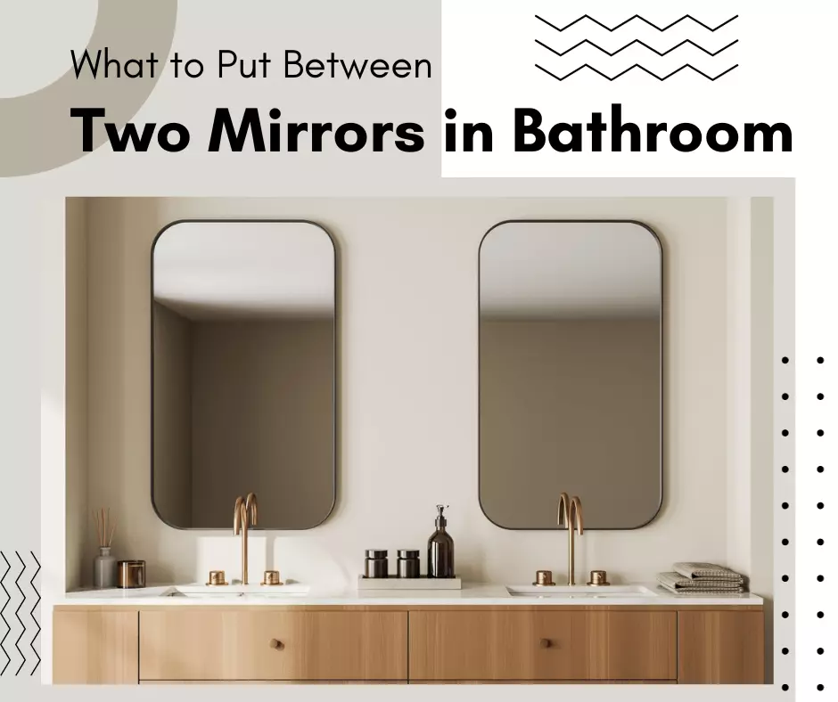 What to Put Between Two Mirrors in Bathroom? 13 Decorate the Gap