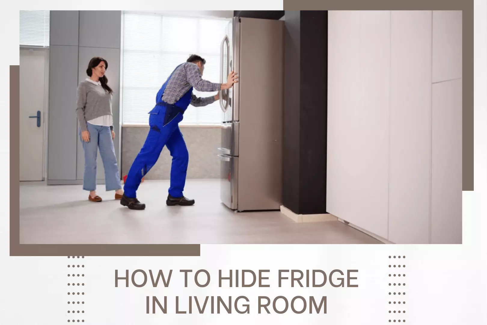 Sneaky Solutions How to Hide Fridge in Living Room