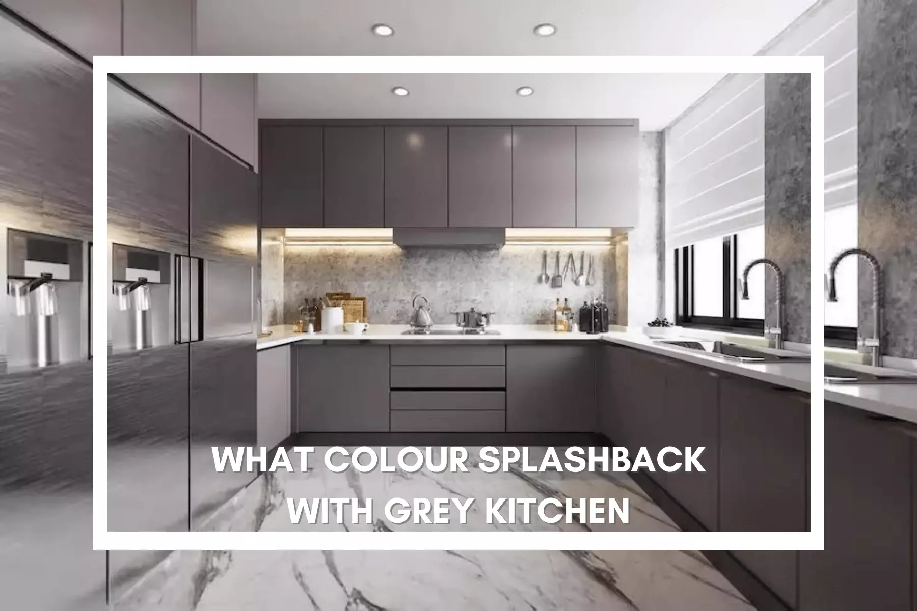 What Colour Splashback with Grey Kitchen: A Comprehensive Guide