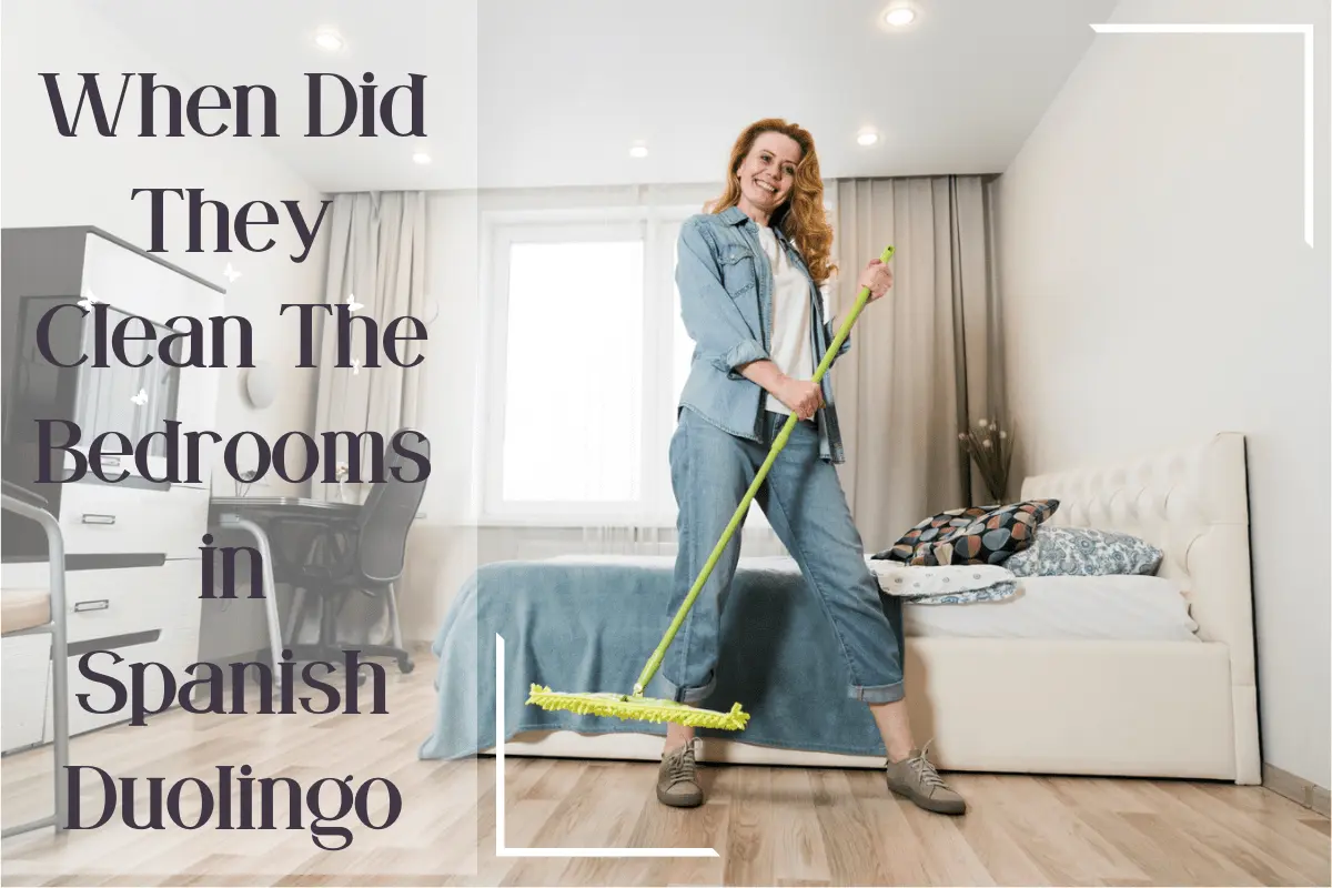 Learning Spanish on Duolingo: When Did They Clean the Bedrooms?
