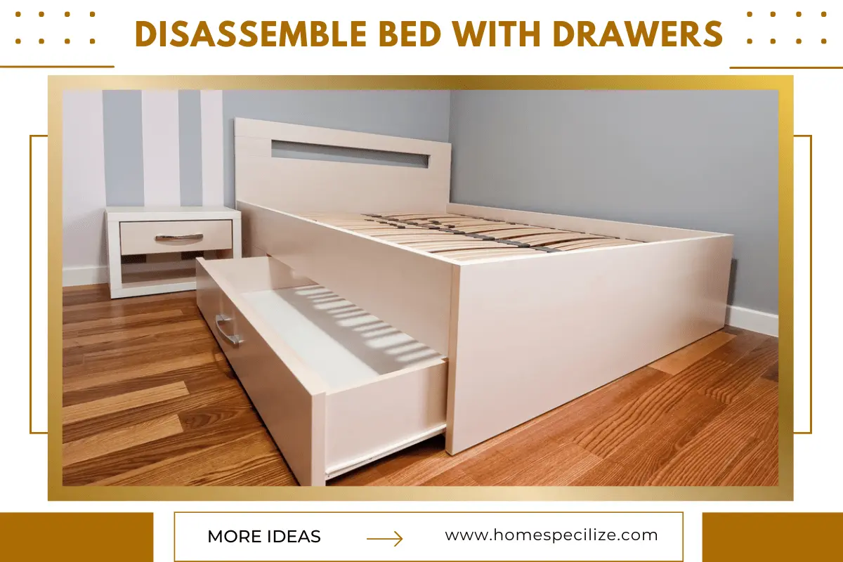 how to disassemble a bed with drawers underneath